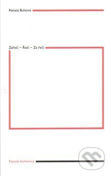 Zářečí – Řeči – Za řečí - Renata Bulvová
