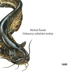 Oskarovy rybářské trofeje - Michal Šanda
