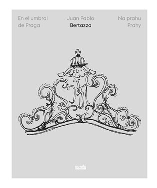 Na prahu Prahy/En el umbral de Praga - Juan Pablo Bertazza