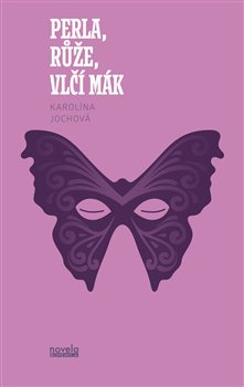 Perla, růže, vlčí mák - Karolína Jochová