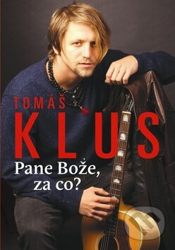 Tomáš Klus (Pane Bože, za co?) - Petr Čermák - kniha z kategorie Hudba
