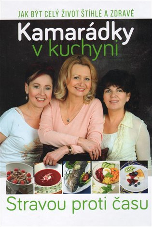 Kamarádky v kuchyni (Stravou proti času) - kniha z kategorie Diety a zdravá výživa
