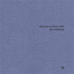 Druhý den po konci světa - Igor Malijevský