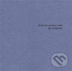 Druhý den po konci světa - Igor Malijevský
