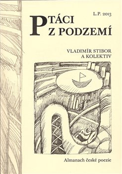 Ptáci z podzemí - Vladimír Stibor, kol.