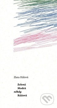 Zelená Modrá někdy Růžová - Zlata Hálová