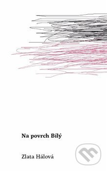 Na povrch Bílý - Zlata Hálová