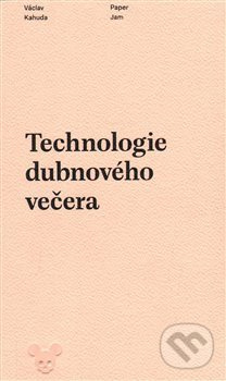 Technologie dubnového večera - Václav Kahuda