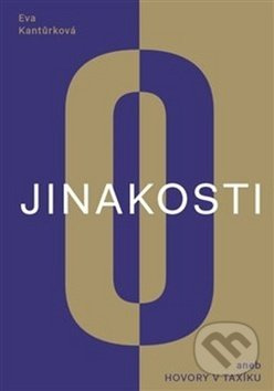O jinakosti (aneb Hovory v taxíku) - Eva Kantůrková