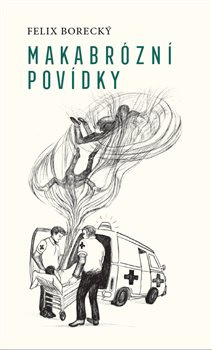 Makabrózní povídky - Felix Borecký
