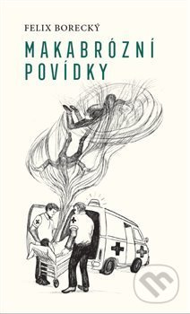 Makabrózní povídky - Felix Borecký