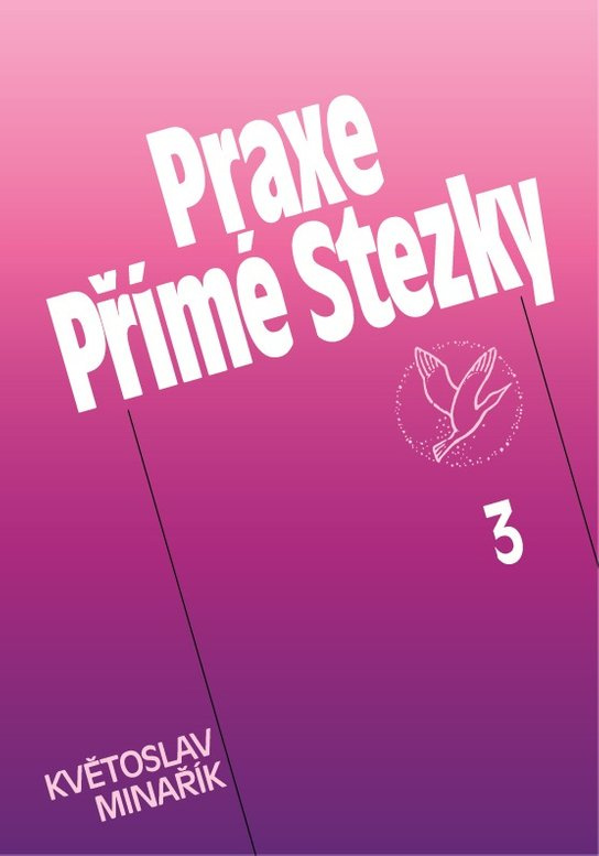 Praxe Přímé Stezky 3 -  Květoslav Minařík