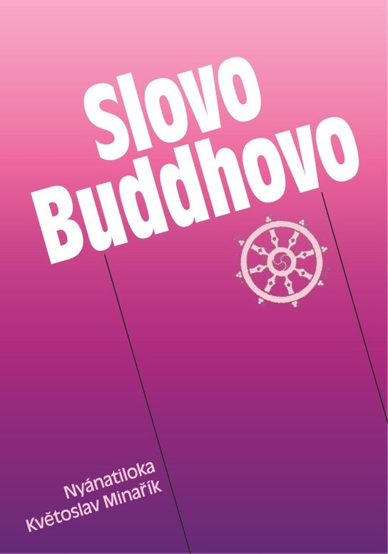 Slovo Buddhovo - Květoslav Minařík, Nyánatiloka Maháthera