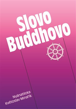 Slovo Buddhovo - Květoslav Minařík, Nyánatiloka Maháthera