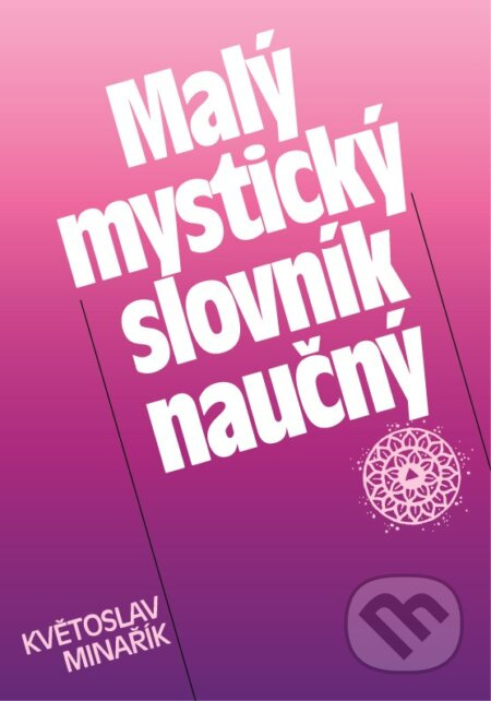 Malý mystický slovník naučný - Květoslav Minařík - kniha z kategorie Náboženská literatura