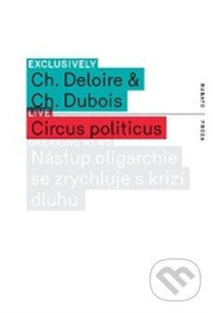 Circus politicus - Christophe Dubois, Christophe Deloire