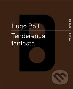 Tenderenda fantasta - Hugo Ball