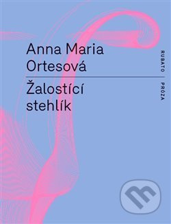 Žalostící stehlík - Anna Maria Ortesová