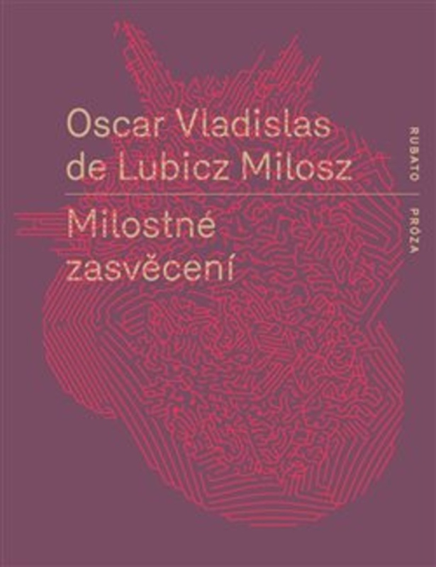 Milostné zasvěcení - Oscar Vladislav de Lubicz-Milosz