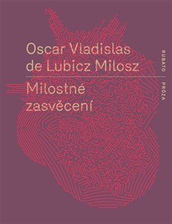 Milostné zasvěcení - Oscar Vladislav de Lubicz-Milosz