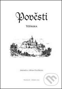 Pověsti Těšínska - Jaromír Polášek, Jiřina Polášková - kniha z kategorie Mýty, pověsti a legendy