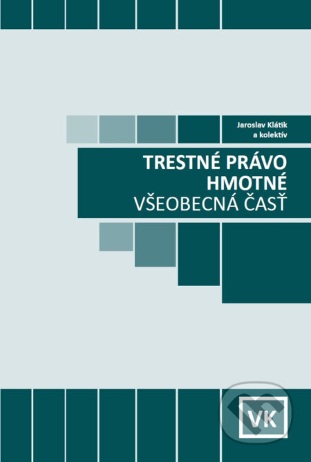 Trestné právo hmotné (Všeobecná časť) - Jaroslav Klátik - kniha z kategorie Trestní právo