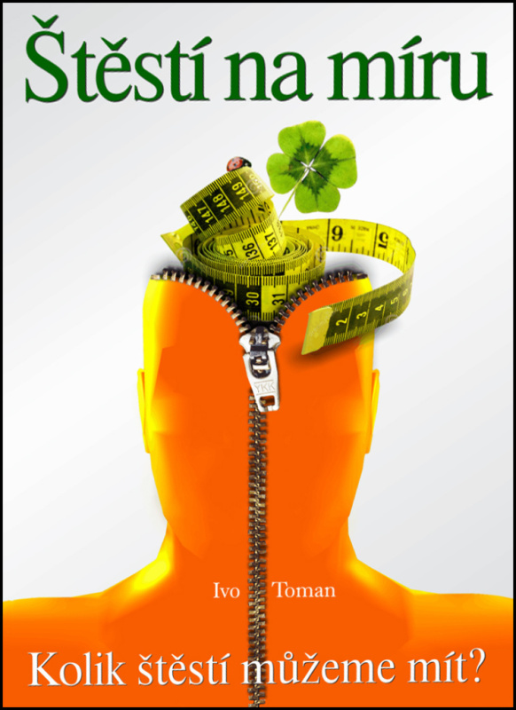 Štěstí na míru (Kolik štěstí můžeme mít?) - Ivo Toman - kniha z kategorie Pozitivní myšlení