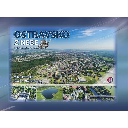 Ostravsko z nebe / Ostravsko from Heaven - Simona Nádašiová, Milan Paprčka