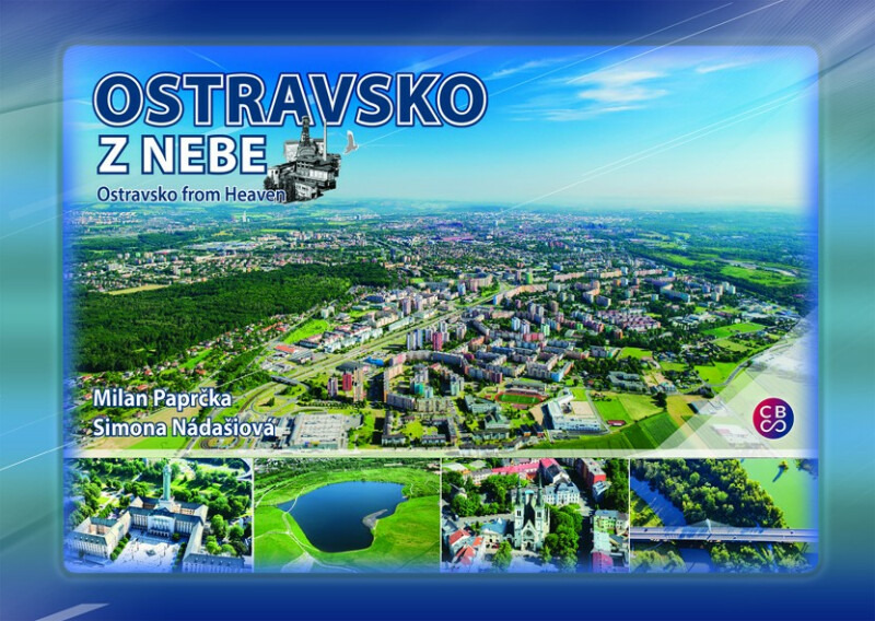 Ostravsko z nebe / Ostravsko from Heaven - Simona Nádašiová, Milan Paprčka