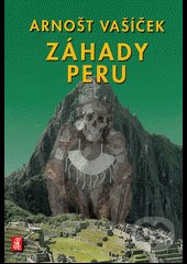 Záhady Peru - Arnošt Vašíček