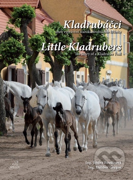 Kladrubáčci aneb vyprávění starokladrubského hříběte / Little Kladrubers The Story of a Kladruber Fo
