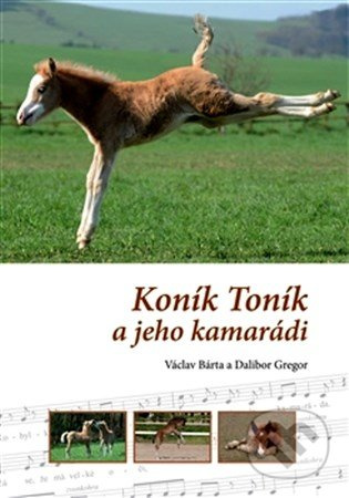 Koník Toník a jeho kamarádi - Dalibor Gregor, Václav Bárta
