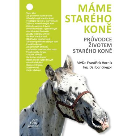 Máme starého koně - Průvodce životem starého koně - Dalibor Gregor, František Horník
