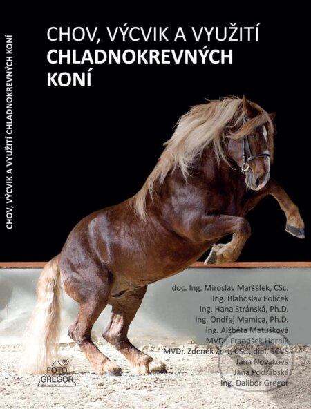 Chov, výcvik a využití chladnokrevných koní - Miroslav Maršálek, kol.