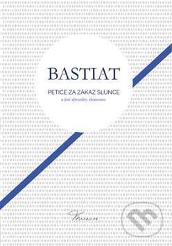 Petice za zákaz slunce (a jiné absurdity ekonomie) - kniha z kategorie Mikroekonomie
