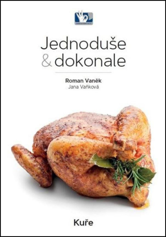 Kuře - Jednoduše &amp; dokonale - Roman Vaněk, Jana Vaňková