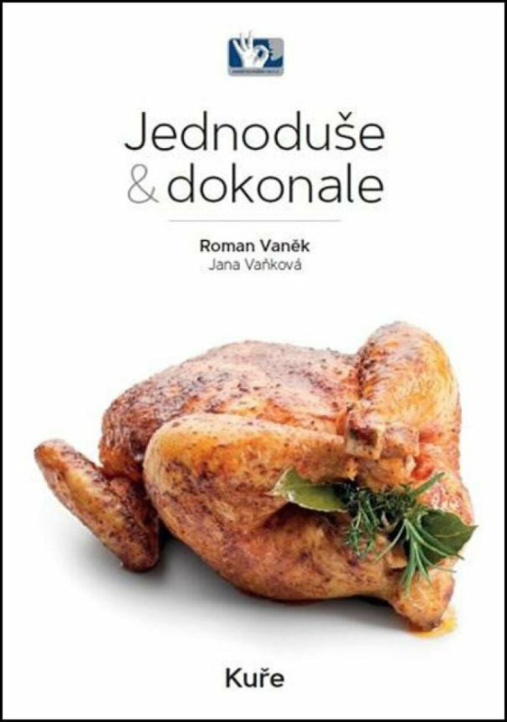 Kuře - Jednoduše &amp; dokonale - Roman Vaněk, Jana Vaňková