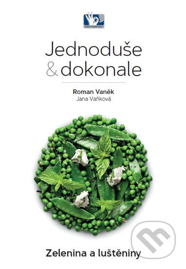 Zelenina a luštěniny - Jednoduše &amp; dokonale - Roman Vaněk, Jana Vaňková