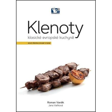 Klenoty klasické evropské kuchyně - Jana Vaňková, Roman Vaněk