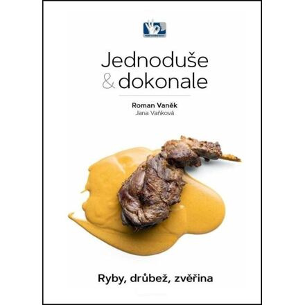 Ryby, drůbež, zvěřina - Jednoduše &amp; dokonale - Jana Vaňková, Roman Vaněk