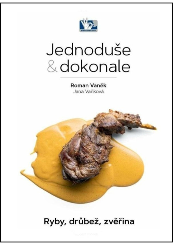 Ryby, drůbež, zvěřina - Jednoduše &amp; dokonale - Jana Vaňková, Roman Vaněk