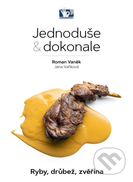 Ryby, drůbež, zvěřina - Jednoduše &amp; dokonale - Jana Vaňková, Roman Vaněk