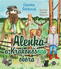 Alenka a Krakonošova obora - Danka Šárková