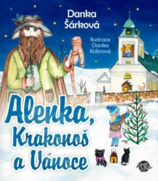 Alenka, Krakonoš a Vánoce - Danka Šárková, Danka Kobrová (ilustrátor) - kniha z kategorie Pohádky