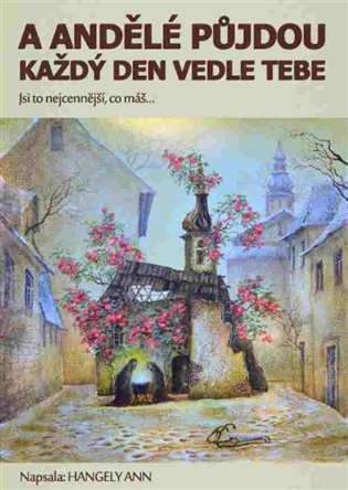 A andělé půjdou každý den vedle tebe - Hangely Ann