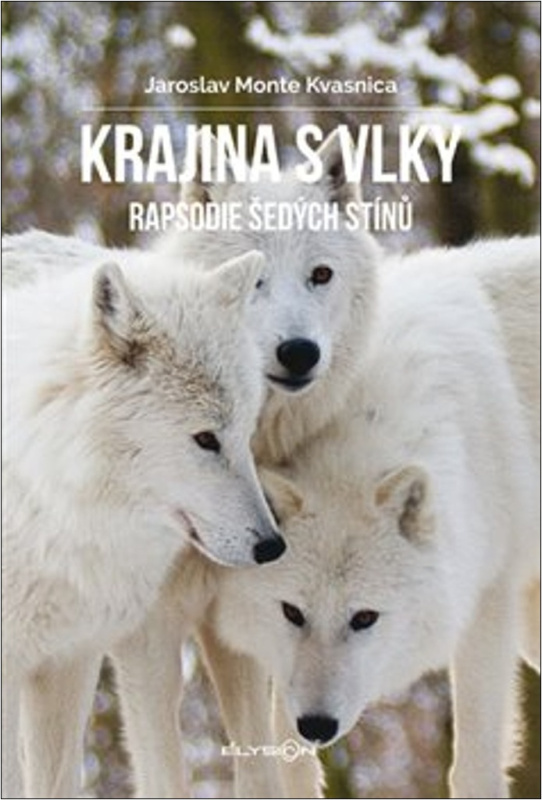 Krajina s vlky - Rapsodie šedých stínů - Jaroslav Monte Kvasnica - kniha z kategorie Biologie