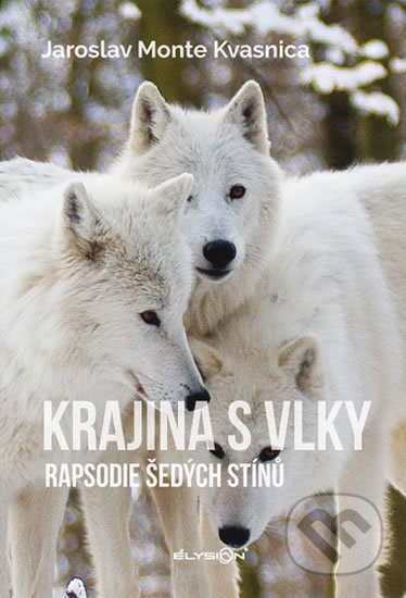 Krajina s vlky - Rapsodie šedých stínů - Jaroslav Monte Kvasnica - kniha z kategorie Biologie