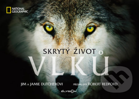 Skrytý život vlků - Jim Dutcher, Jamie Dutcherová