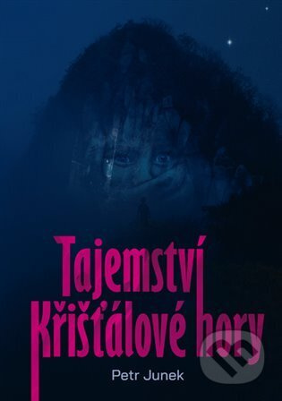 Tajemství křišťálové hory - Petr Junek