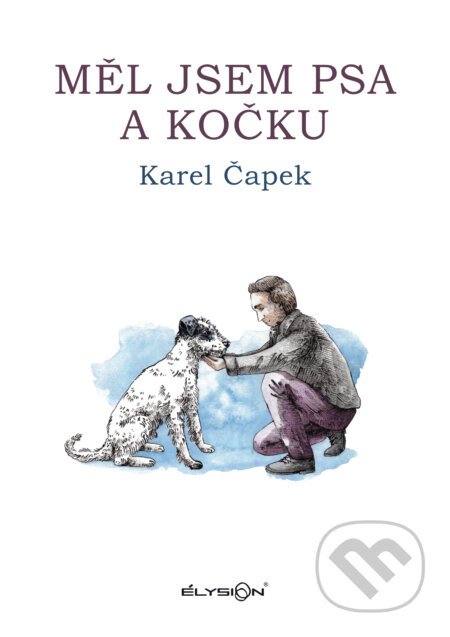 Měl jsem psa a kočku - Karel Čapek